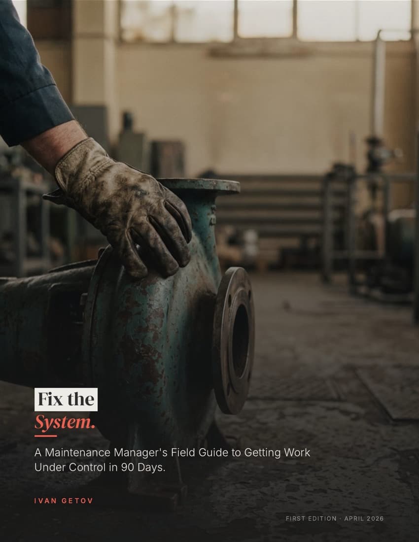 Fix the System — A Maintenance Manager's Field Guide to Getting Work Under Control in 90 Days